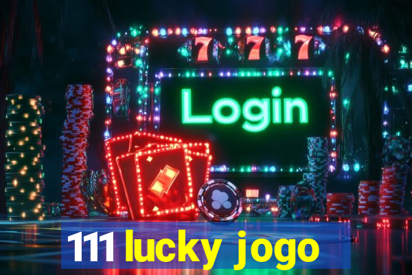 111 lucky jogo